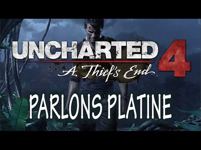 Completion Platine N°114, Uncharted 4 : A Thief's End, platine et confession
