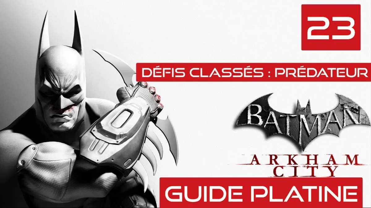 Guide complet pour les défis de Batman: Arkham City, 230 astuces et tricks