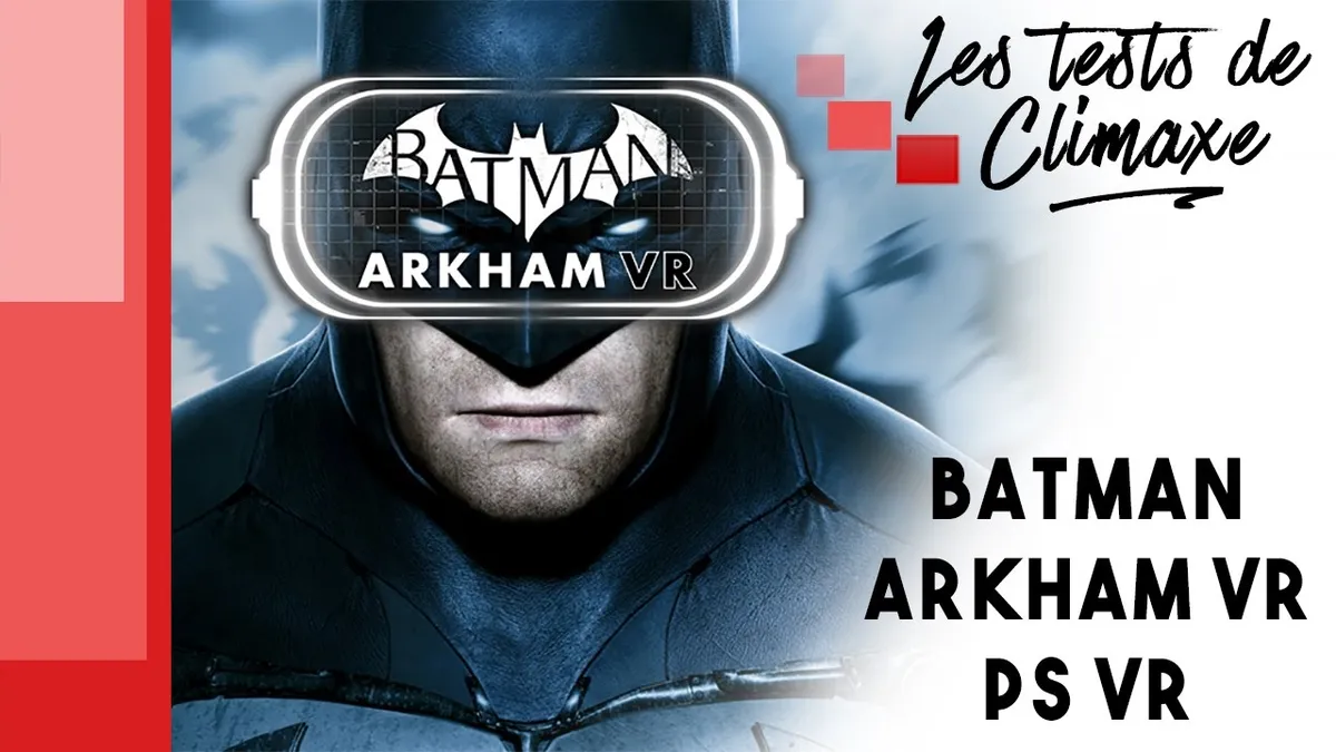 Test PSVR, Batman: Arkham VR (2016) réévalué en 2026