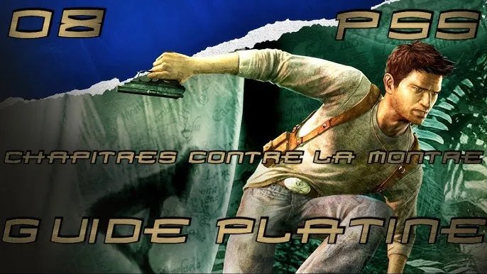 Trophées Platine Uncharted, le guide pour choper le platine sans te ruiner en temps